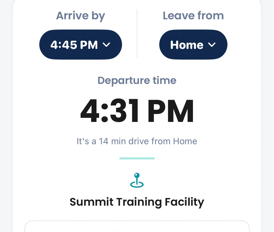 Arrive by 4:45 PM, leave from Home, departure time 4:31 PM: a 14 minute drive to Summit Training Facility.
